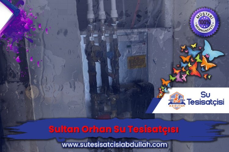Sultan Orhan Su Tesisatçısı